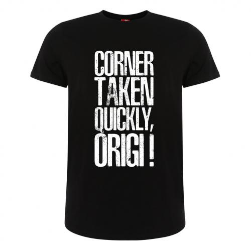 Corner Taken Quickly, Origi - Adult T-Shirt Corner Taken Quickly, Origi - Adult T-Shirt
